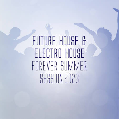 Future House & Electro House Forever