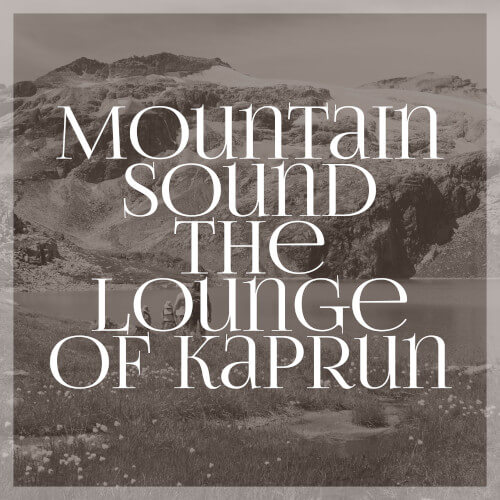 Mountain Sound the Lounge of Kaprun